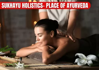 SUKHAYU HOLISTICS- Place of Ayurveda